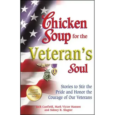 Chicken Soup for the Veteran's Soul: Stories to Stir the Pride and Honor the Courage of Our Veterans