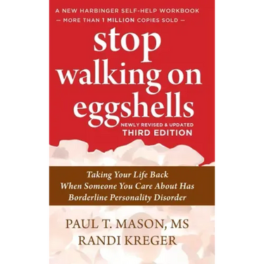 Stop Walking on Eggshells: Taking Your Life Back When Someone You Care About Has Borderline Personality Disorder