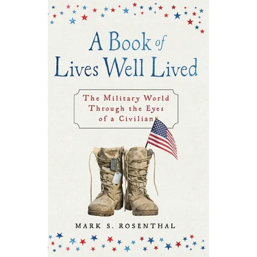 A Book of Lives Well Lived SPECIAL EDITION: The Military World through the Eyes of a Civilian