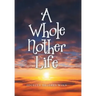 A Whole Nother Life