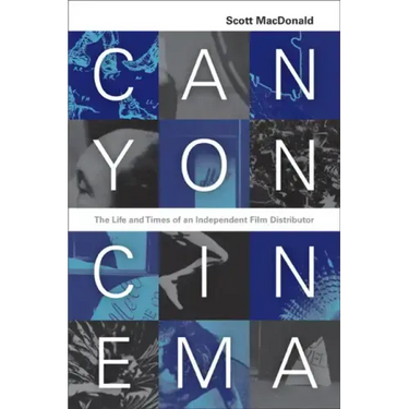 Canyon Cinema: The Life and Times of an Independent Film Distributor