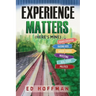 Experience Matters: (Here's Mine)
