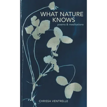 What Nature Knows: Poems & Meditations
