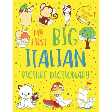 My First Big Italian Picture Dictionary: Two in One: Dictionary and Coloring Book - Color and Learn the Words - Italian Book for Kids with Translation