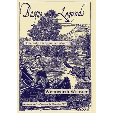 Basque Legends: Collected, Chiefly, in the Labourd