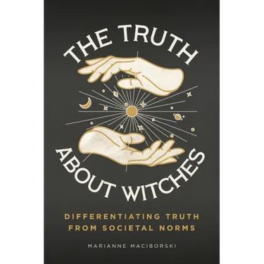 The Truth About Witches: Differentiating Truth from Societal Norms