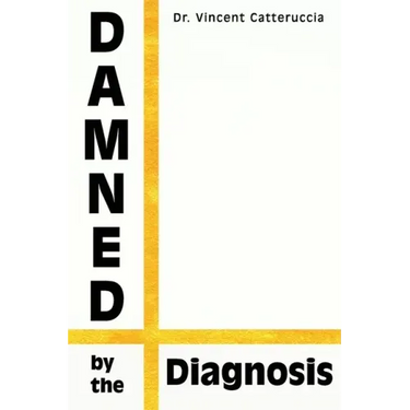 Damned by the Diagnosis: A Different Way of Thinking About Pain