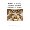 Method of Hearing Mass by Following Christ in His Passion