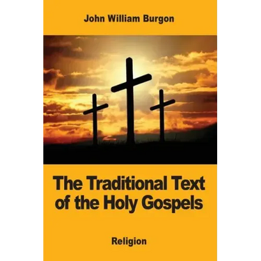 The Traditional Text of the Holy Gospels