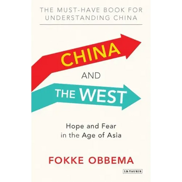China and the West: Hope and Fear in the Age of Asia