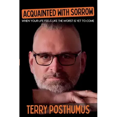 Acquainted with Sorrow: When Your Life Feels Like the Worst is Yet to Come
