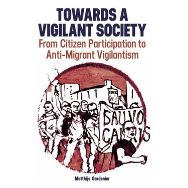 Towards a Vigilant Society: From Citizen Participation to Anti-Migrant Vigilantism