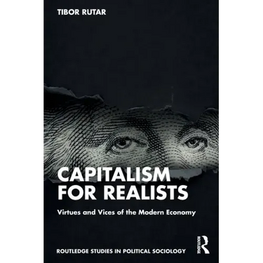 Capitalism for Realists: Virtues and Vices of the Modern Economy