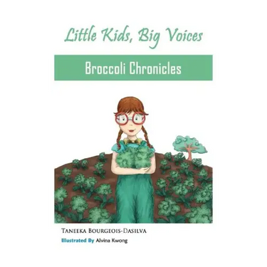 Broccoli Chronicles (Little Kids, Big Voices, Book 1)