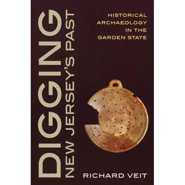 Digging New Jersey's Past: Historical Archaeology in the Garden State