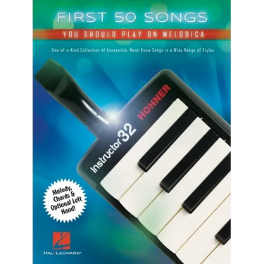 First 50 Songs You Should Play on Melodica - One-Of-A-Kind Collection of Accessible, Must-Know Songs in a Wide Range of Styles with Melody, Chords & O