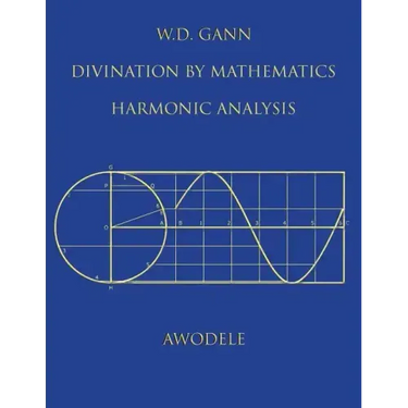 W.D. Gann: Divination By Mathematics: Harmonic Analysis