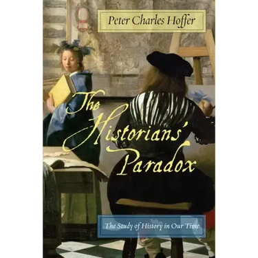 The Historiansa Paradox: The Study of History in Our Time