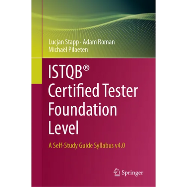 Istqb(r) Certified Tester Foundation Level: A Self-Study Guide Syllabus V4.0