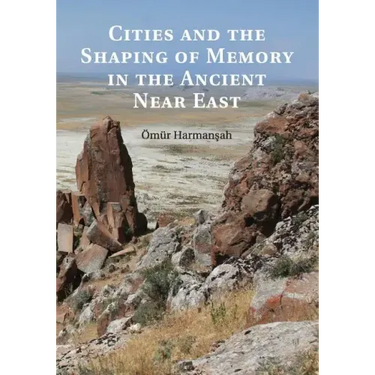 Cities and the Shaping of Memory in the Ancient Near East