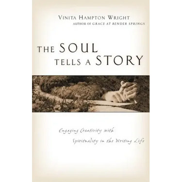 The Soul Tells a Story: Engaging Creativity with Spirituality in the Writing Life