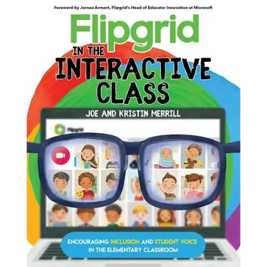 Flipgrid in the InterACTIVE Class: Encouraging Inclusion and Student Voice in the Elementary Classroom