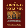The Archko Volume Or, the Archeological Writings of the Sanhedrim and Talmuds of the Jews