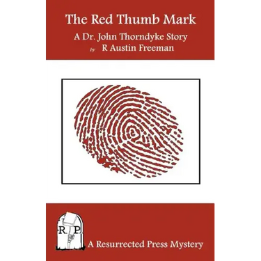 The Red Thumb Mark: A Dr. John Thorndyke Story