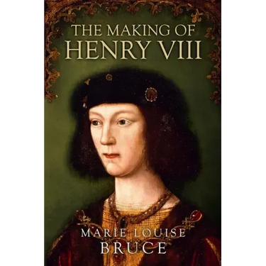 The Making of Henry VIII
