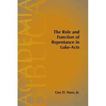 The Role and Function of Repentance in Luke-Acts