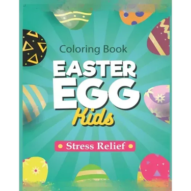 Easter Eggs Coloring Book: For Kids and Adult Big Happy Easter Egg Coloring Pages-Gift For Your Children