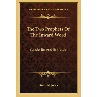 The Two Prophets of the Inward Word: Bunderlin and Entfelder