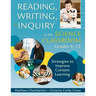 Reading, Writing, & Inquiry in the Science Classroom, Grades 6-12: Strategies to Improve Content Learning
