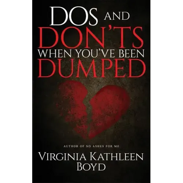 DOS and Don'ts When You've Been Dumped