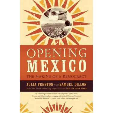 Opening Mexico: The Making of a Democracy