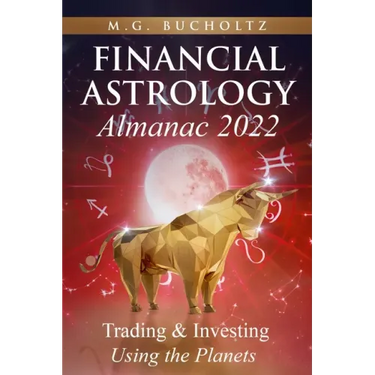 Financial Astrology Almanac 2022: Trading & Investing Using the Planets