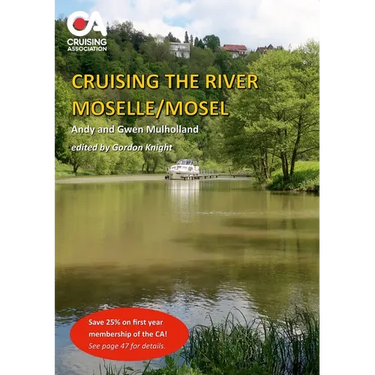 Cruising the River Moselle/Mosel: A guide to cruising the river from Neuves-Maison to Koblenz, with details of locks, moorings and facilities