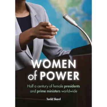 Women of Power: Half a Century of Female Presidents and Prime Ministers Worldwide