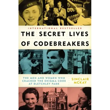 The Secret Lives of Codebreakers: The Men and Women Who Cracked the Enigma Code at Bletchley Park