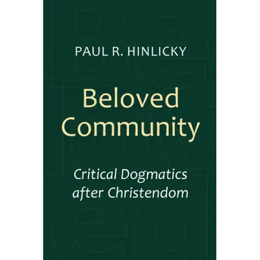 Beloved Community: Critical Dogmatics After Christendom