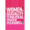 Women, Sexuality and the Political Power of Pleasure