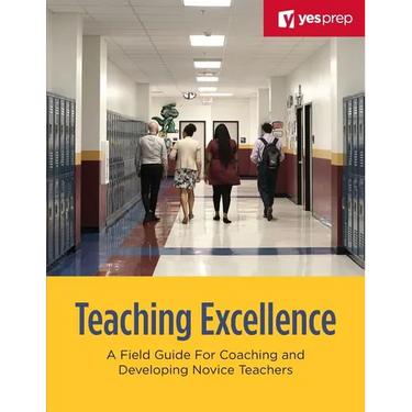 Teaching Excellence: A Field Guide for Coaching and Developing Novice Teachers