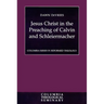 Jesus Christ in the Preaching of Calvin and Schleiermacher