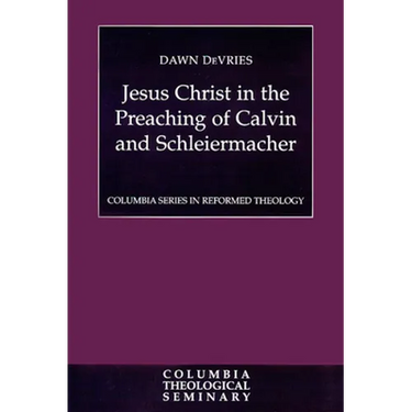 Jesus Christ in the Preaching of Calvin and Schleiermacher