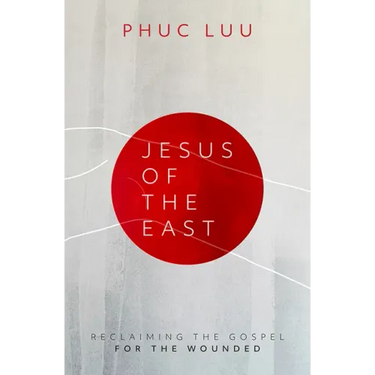 Jesus of the East: Reclaiming the Gospel for the Wounded