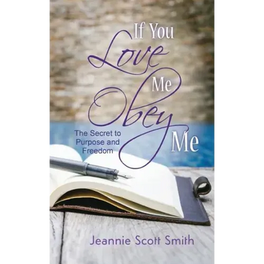 If you Love Me Obey Me: The Secret to Purpose and Freedom
