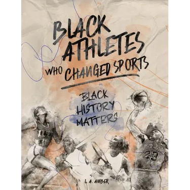 Black Athletes who Changed Sports: Black History Matters Book Series
