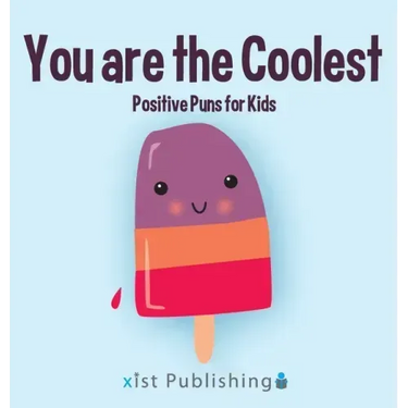 You are the Coolest: Positive Puns for Kids