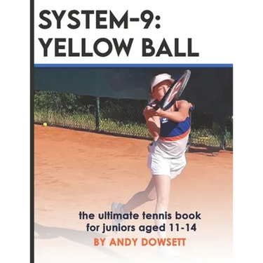 System-9: YELLOW BALL: the ultimate tennis book for juniors aged 11+