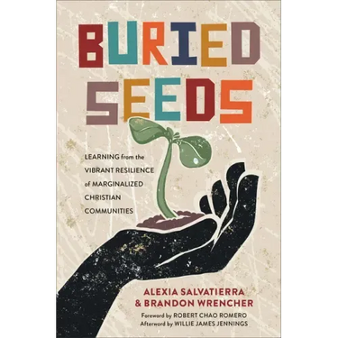 Buried Seeds: Learning from the Vibrant Resilience of Marginalized Christian Communities